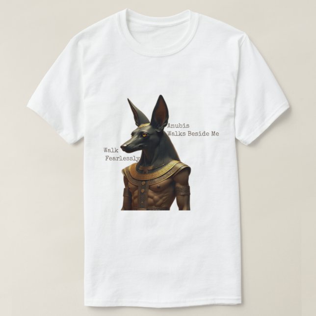 Camiseta Walk Fearlessly, Anubis Walks Beside Me (Frente do Design)
