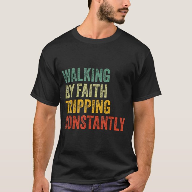 Camiseta Walking By Faith Tripng Constantly Christian Humor (Frente)