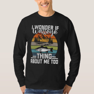 Camiseta Walleye Pescaria Eu Me Pergunto Se Walleye Pense E