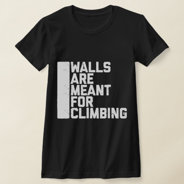 Camiseta Walls Are Meant For Climbing Boulder   (Postura )
