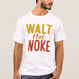 Camiseta Walt Not Woke