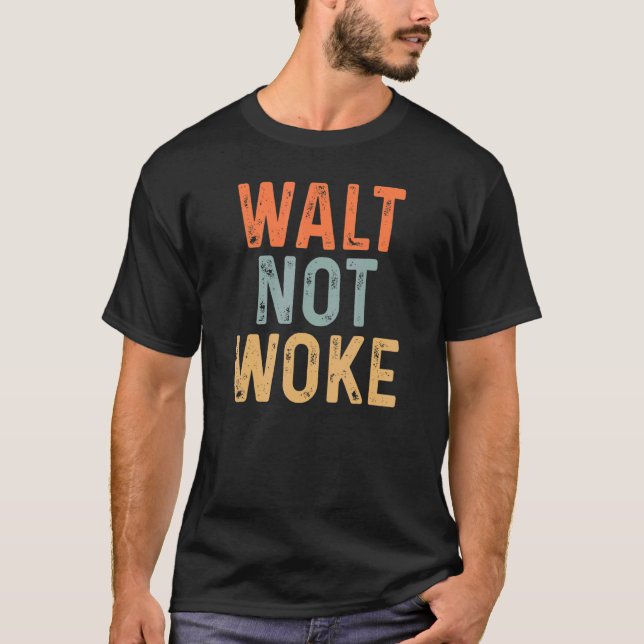 Camiseta Walt Not Woke Hello Boys And Girls Ladls And Gent (Frente)