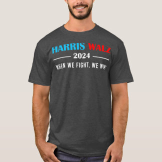 Camiseta Walz 2024 Quando Combatemos Nós Ganhamos Sujeira