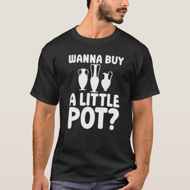 Camiseta Wanna Buy A Little Pot Ceramics For Potters (Frente)