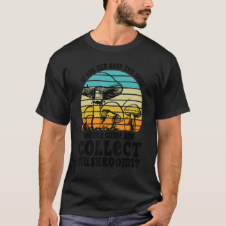Camiseta Wanna come and collect Mushrooms Mushroom Hunting 