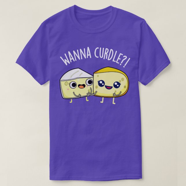 Camiseta Wanna Curdle Funny Cheese Puns (Frente do Design)