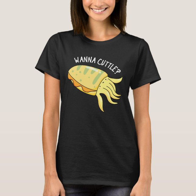 Camiseta Wanna Cuttle Funny Cuttlefish Pun Dark BG (Frente)