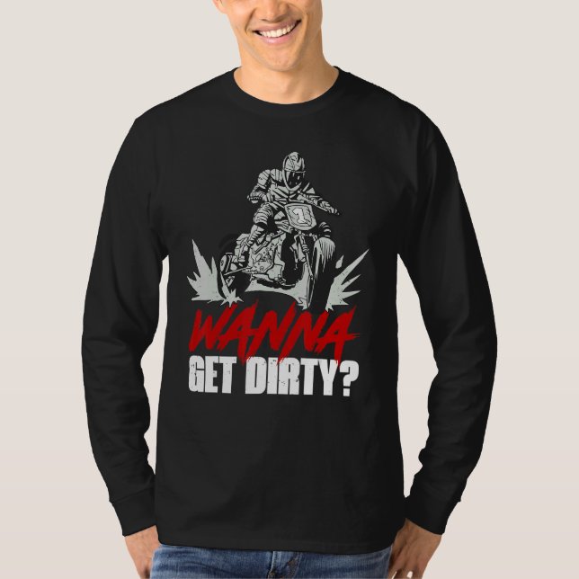 Camiseta Wanna Get Dirty Humorous Offroad Biking Joke (Frente)
