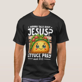 Camiseta Wanna Taco Bout Jesus Lettuce Pray Cinco de Mayo C