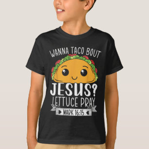 Camiseta Wanna Taco Bout Jesus Lettuce Reze Mark 1615 Cinco