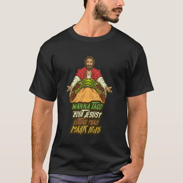 Camiseta Wanna Taco 'Sobre Jesus Lettuce Orar Mark 1615 Ráp (Frente)