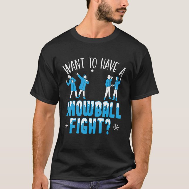Camiseta Want To Have A Snowball Fight Winter Season Snow (Frente)