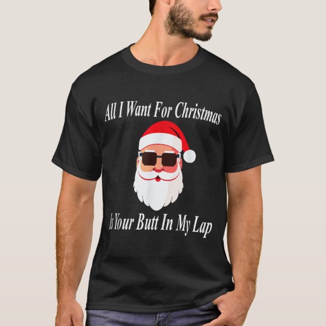 Camiseta Want Your Butt Christmas Funny Naughty Dirty Raunc (Frente)