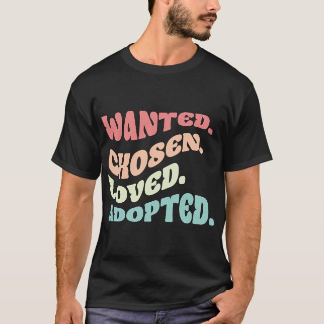 Camiseta Wanted Chosen Loved Adopted Family Adoption Day (Frente)