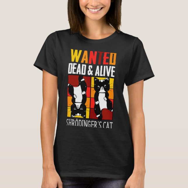 Camiseta Wanted Dead And Alive Schrodinger's Cat Funny Phys (Frente)