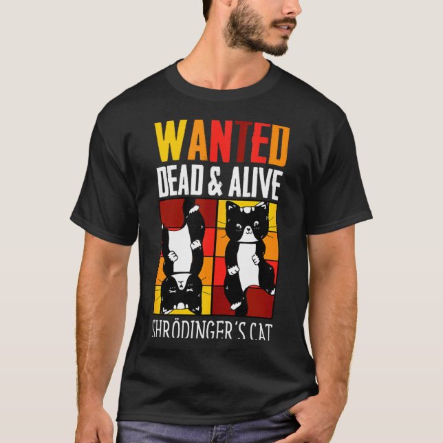 Camiseta Wanted Dead And Alive Schrodinger's Cat Funny Phys (Frente)