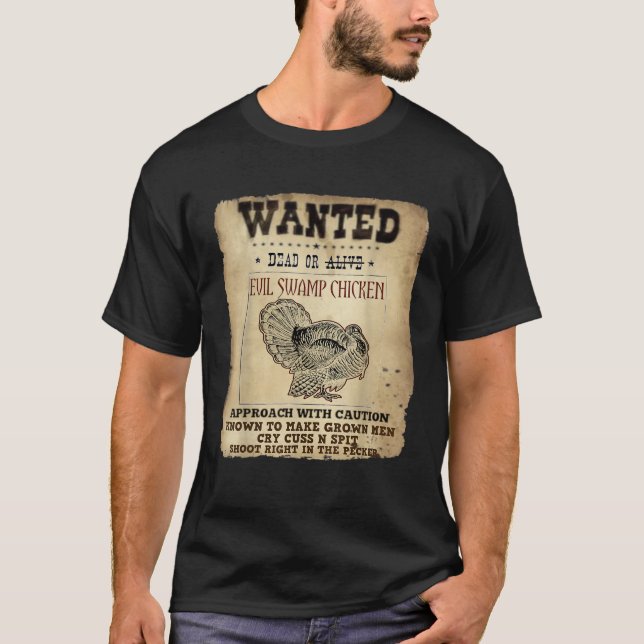Camiseta Wanted Dead Evil Swamp Chicken Funny Turkey Huntin (Frente)