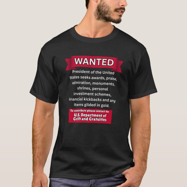 Camiseta WANTED U.S. President Trump Seeking Praise, Profit (Frente)