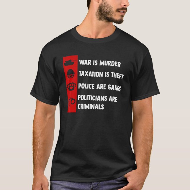 Camiseta War Is Murder Taxation Is Theft Politicians Are Cr (Frente)
