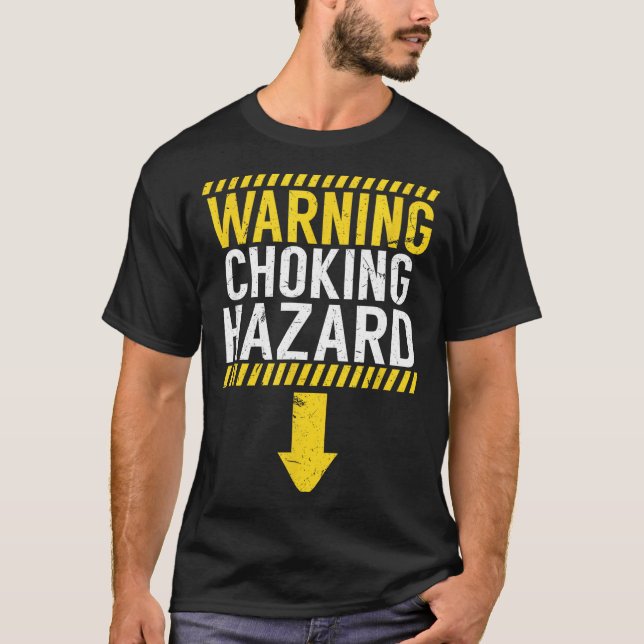 Camiseta Warning Choking Hazard _ Funny Joke Gift For Men  (Frente)