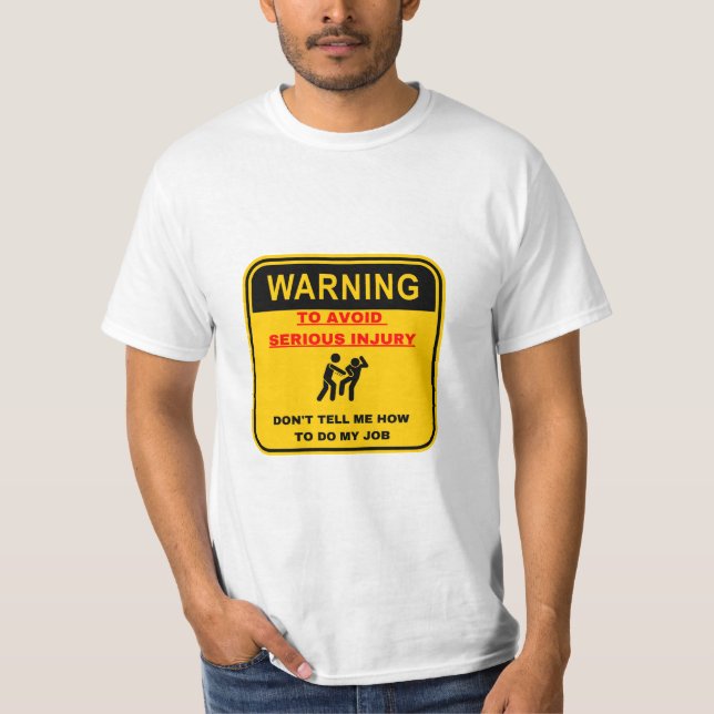 Camiseta Warning Dont Tell Me How To Do My Job (Frente)