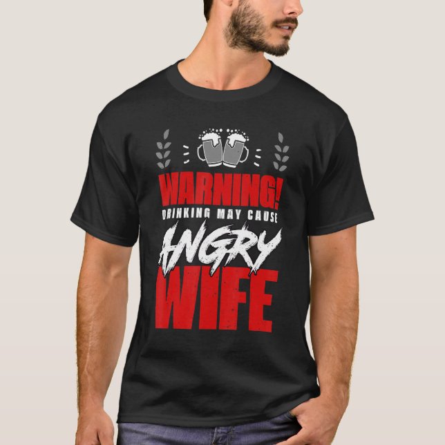 Camiseta Warning Drinking May Cause Angry Wife Alcohol Drin (Frente)