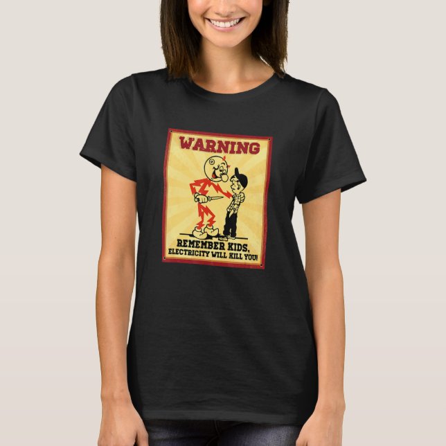 Camiseta Warning Electrician Remember Kids Electricity Will (Frente)