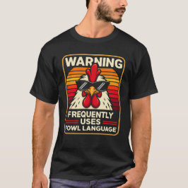 Camiseta Warning Frequently Uses Fowl Language – Funny Chic