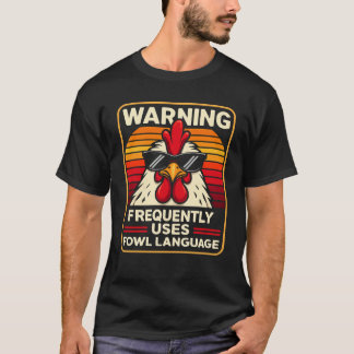 Camiseta Warning Frequently Uses Fowl Language – Funny Chic