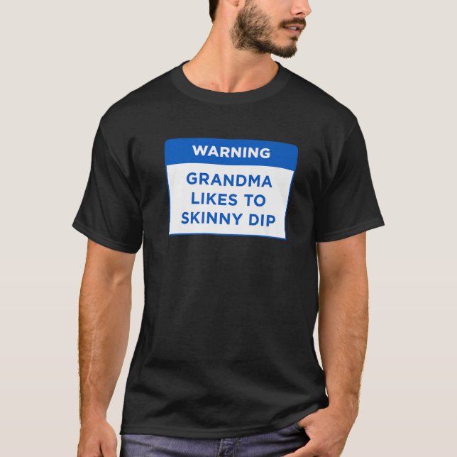 Camiseta Warning Grandma Likes To Skinny Dip My Pool Rules (Frente)