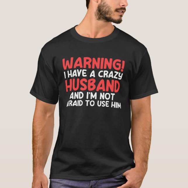Camiseta warning I have a crazy husband and I'm not afraid  (Frente)