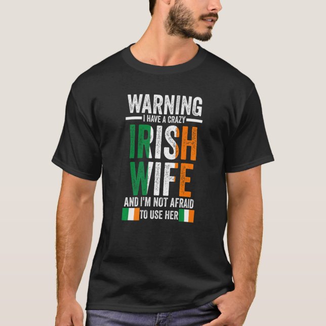 Camiseta Warning I have a crazy Irish wife Irish Ireland Ir (Frente)