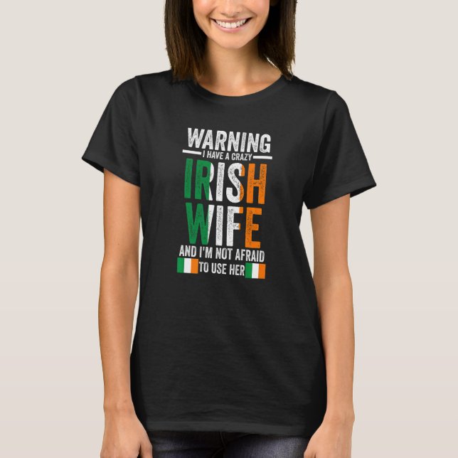 Camiseta Warning I have a crazy Irish wife Irish Ireland Ir (Frente)