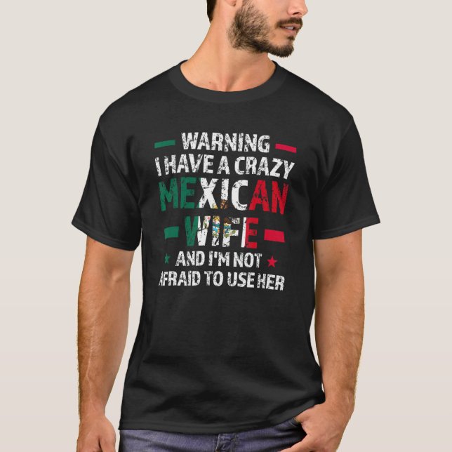 Camiseta Warning I have a crazy Mexican wife Mexico Mexican (Frente)