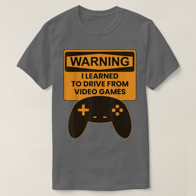 Camiseta Warning I Learned To Drive From Video Games Game C (Frente do Design)