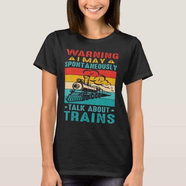 Camiseta Warning I May Spontaneously Talk About Trains      (Frente)