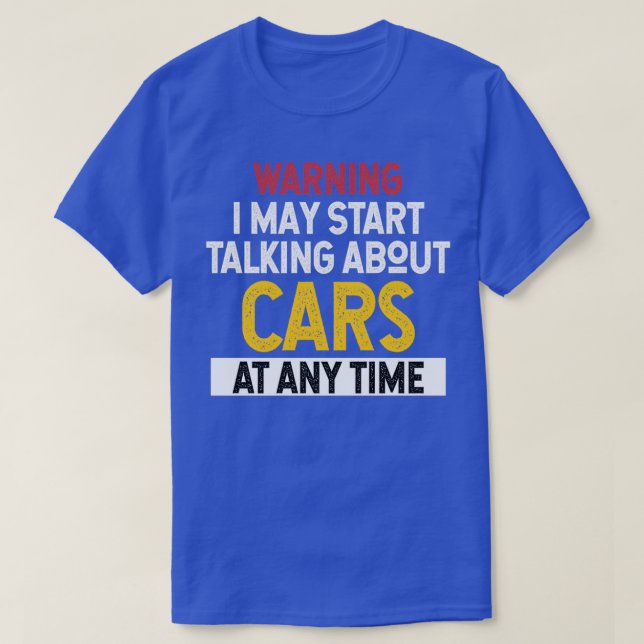Camiseta Warning I May Start Talking About Cars at Any Time (Frente do Design)