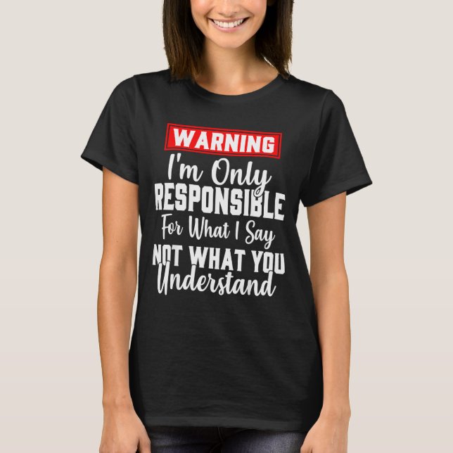 Camiseta Warning I'm Only Resnsible For What I Say Funny  (Frente)