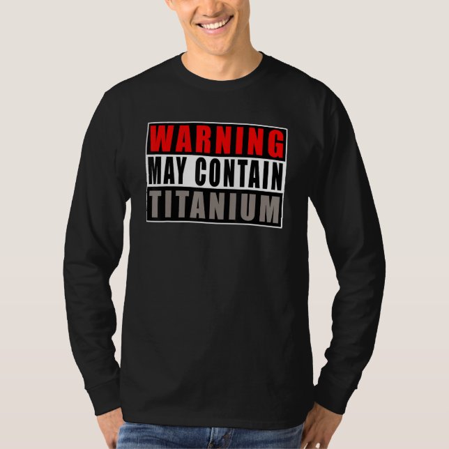 Camiseta Warning May Contain Titanium   Quote Get Well (Frente)