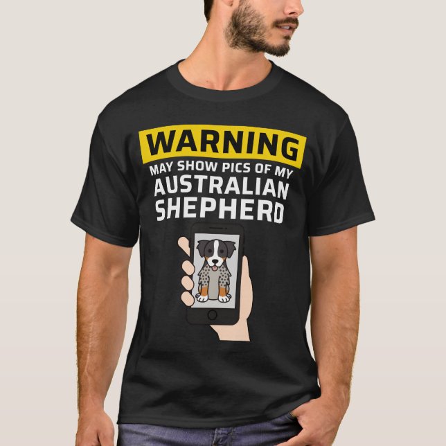 Camiseta Warning May Show Pics Of My Australian Shepherd fa (Frente)