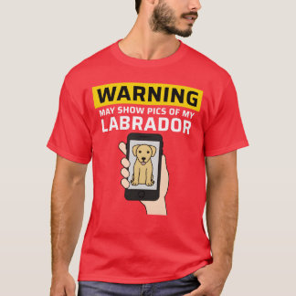 Camiseta Warning May Show Pics Of My Labrador friends