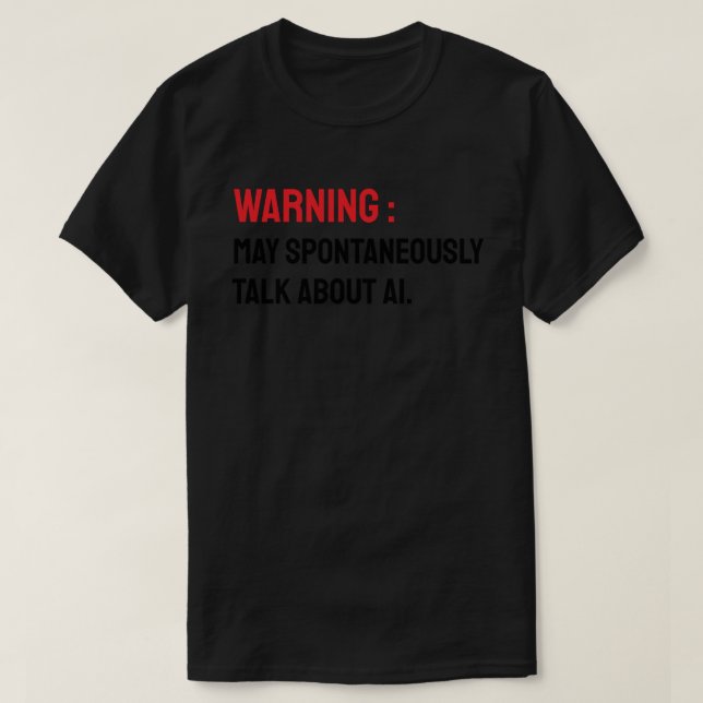 Camiseta Warning: May Spontaneously Talk About AI (Frente do Design)