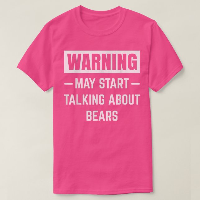 Camiseta Warning May Start Talking About Bears Zoo Animals  (Frente do Design)