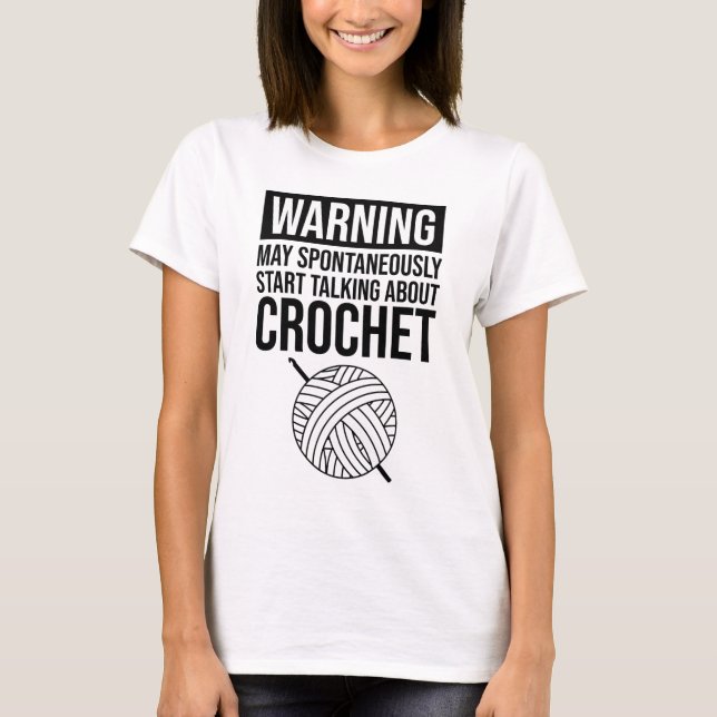 Camiseta Warning - May Start Talking About Crochet (Frente)