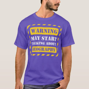 Camiseta Warning may start talking about geography 