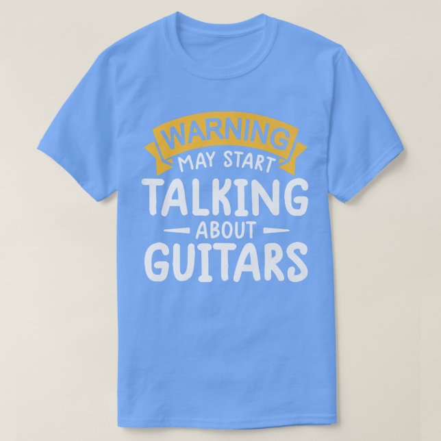 Camiseta warning may start talking about Guitars Funny Quot (Frente do Design)
