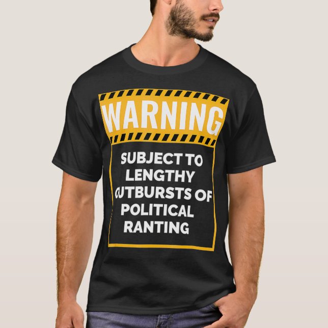 Camiseta Warning May Start Talking about Politics  (Frente)