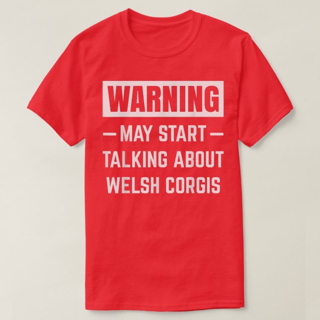 Camiseta Warning May Start Talking About Welsh Corgis Dog D (Frente do Design)