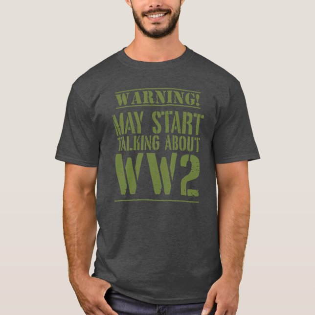 Camiseta Warning! May Start Talking About WW2  (Frente)