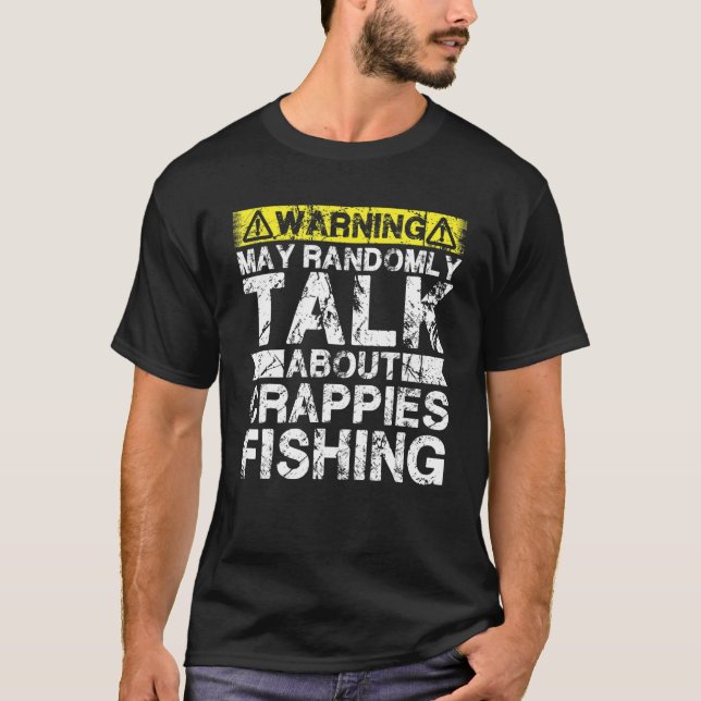 Camiseta Warning May Talk About Fishing   Crappies Fish (Frente)